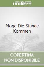 Moge Die Stunde Kommen libro