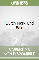 Durch Mark Und Bein
