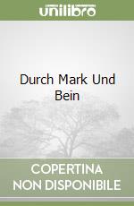 Durch Mark Und Bein libro