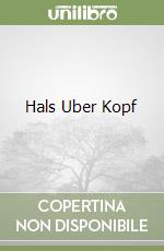 Hals Uber Kopf