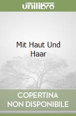 Mit Haut Und Haar