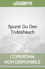 Spurst Du Den Todeshauch libro