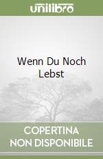 Wenn Du Noch Lebst libro