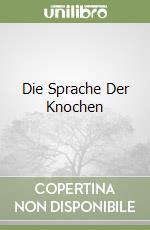 Die Sprache Der Knochen libro