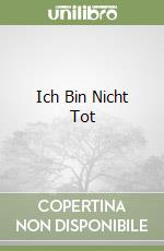 Ich Bin Nicht Tot libro