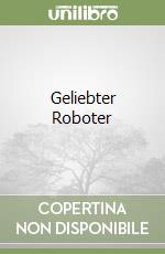 Geliebter Roboter