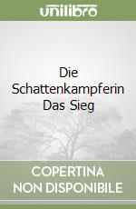 Die Schattenkampferin Das Sieg libro