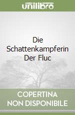 Die Schattenkampferin Der Fluc libro