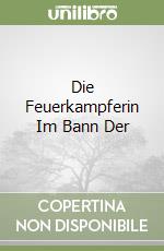 Die Feuerkampferin Im Bann Der libro