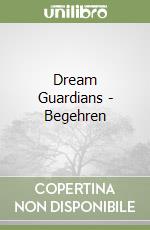 Dream Guardians - Begehren