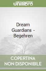 Dream Guardians - Begehren libro