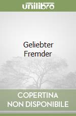 Geliebter Fremder libro