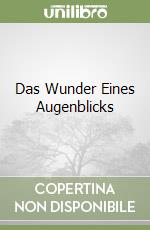 Das Wunder Eines Augenblicks libro