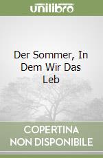 Der Sommer, In Dem Wir Das Leb libro