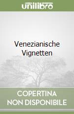 Venezianische Vignetten libro