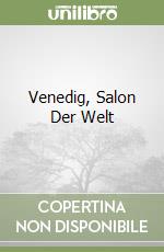 Venedig, Salon Der Welt libro