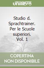 Studio d. Sprachtrainer. Per le Scuole superiori. Vol. 1