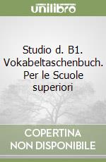 Studio d. B1. Vokabeltaschenbuch. Per le Scuole superiori libro
