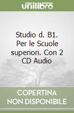 Studio d. B1. Per le Scuole superiori. Con 2 CD Audio libro