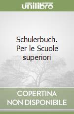 Schulerbuch. Per le Scuole superiori libro