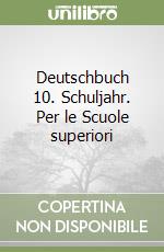 Deutschbuch 10. Schuljahr. Per le Scuole superiori libro