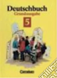 Deutschbuch. Grundausgabe. Per la Scuola media. Vol. 5 libro