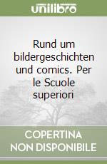 Rund um bildergeschichten und comics. Per le Scuole superiori libro