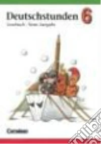 Deutschstunden. Lesebuch. RSR. Neubearbeitung. Per la Scuola secondaria di primo grado. Vol. 6 libro