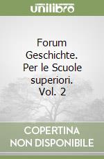 Forum Geschichte. Per le Scuole superiori. Vol. 2 libro
