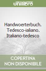 Handwoerterbuch. Tedesco-ialiano. Italiano-tedesco libro