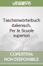 Taschenwörterbuch italienisch. Per le Scuole superiori libro