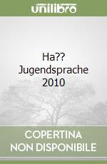 Ha?? Jugendsprache 2010 libro