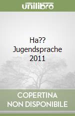 Ha?? Jugendsprache 2011 libro