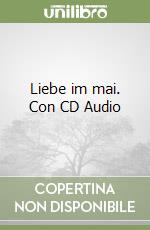 Liebe im mai. Con CD Audio libro