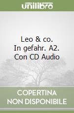 Leo & co. In gefahr. A2. Con CD Audio