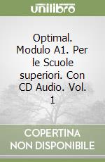 Optimal. Modulo A1. Per le Scuole superiori. Con CD Audio. Vol. 1 libro