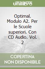 Optimal. Modulo A2. Per le Scuole superiori. Con CD Audio. Vol. 2 libro