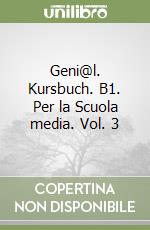 Geni@l. Kursbuch. B1. Per la Scuola media. Vol. 3 libro