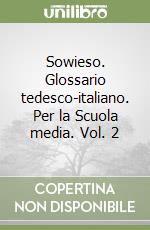 Sowieso. Glossario tedesco-italiano. Per la Scuola media. Vol. 2 libro