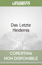 Das Letzte Hindernis libro