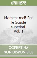 Moment mal! Per le Scuole superiori. Vol. 1 libro