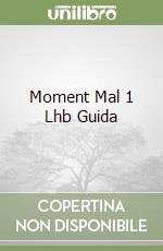 Moment Mal 1 Lhb Guida libro
