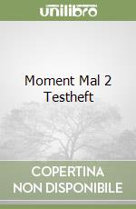 Moment Mal 2 Testheft libro