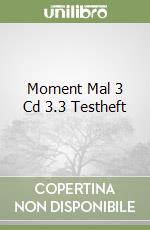 Moment Mal 3 Cd 3.3 Testheft libro