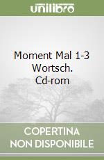 Moment Mal 1-3 Wortsch. Cd-rom libro