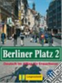 Berliner platz. Lehrbuch-Arbeitsbuch. Per le Scuole superiori. Con CD Audio. Vol. 2 libro
