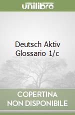 Deutsch Aktiv Glossario 1/c libro