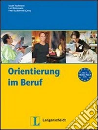 Orientierung im Beruf. Per le Scuole superiori