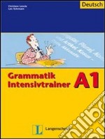 Grammatik intensivtrainer A1. Per le Scuole superiori libro