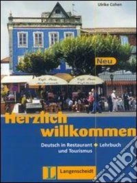 Herzlich willkommen neu. Deutsch in restaurant und tourismus. Lehrbuch. Per le Scuole superiori libro